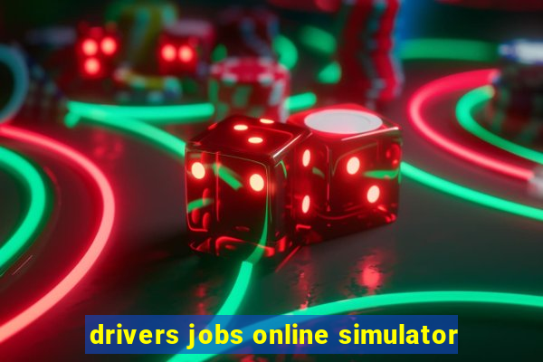 drivers jobs online simulator